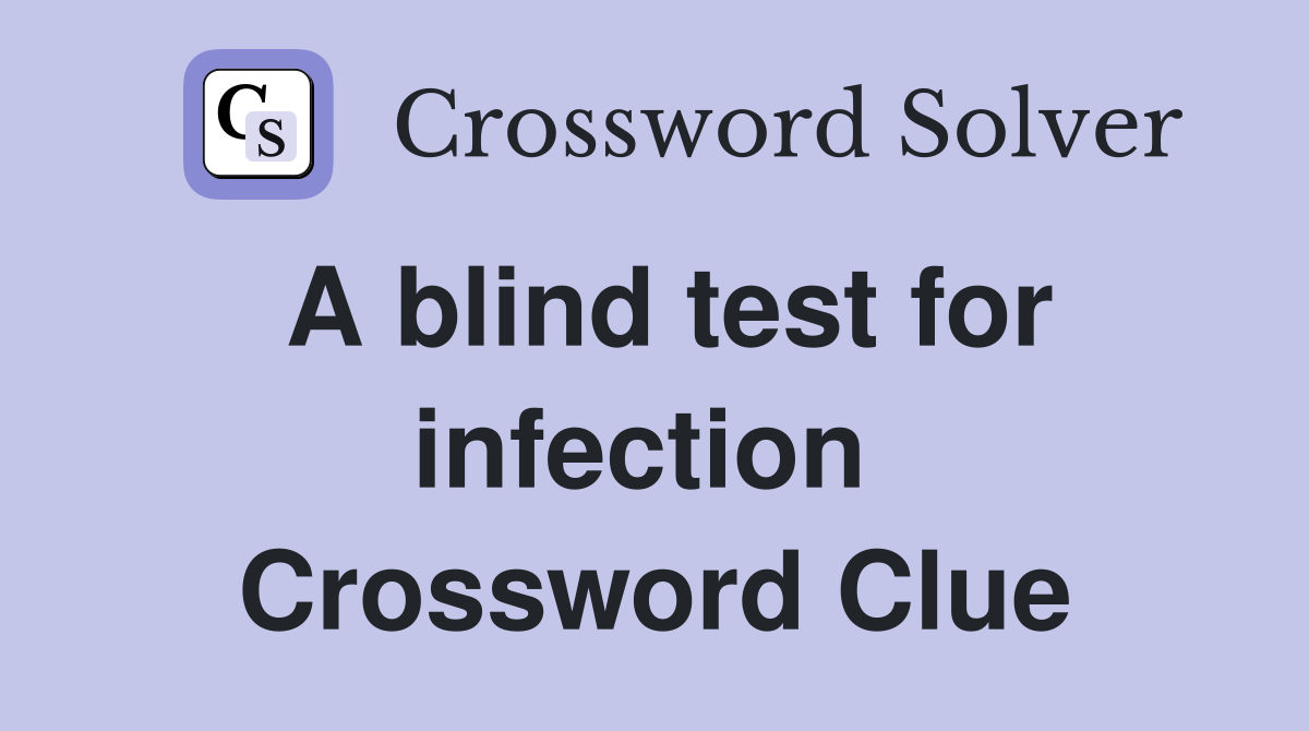 A blind test for infection  Crossword Clue