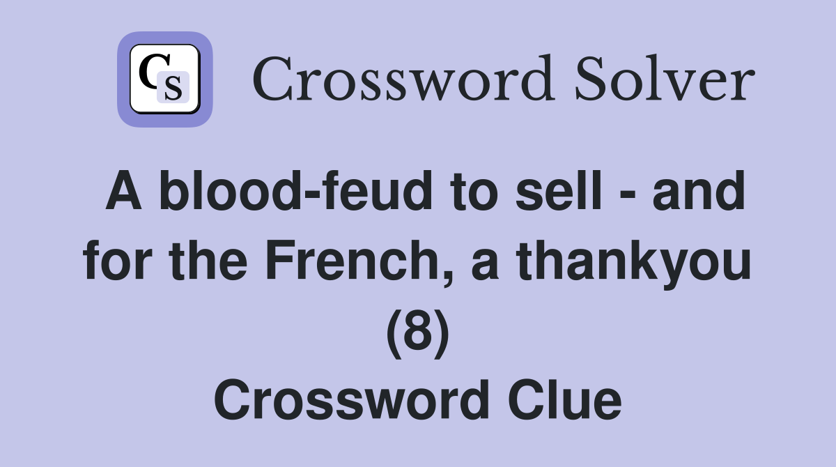 A blood-feud to sell - and for the French, a thankyou (8) Crossword Clue