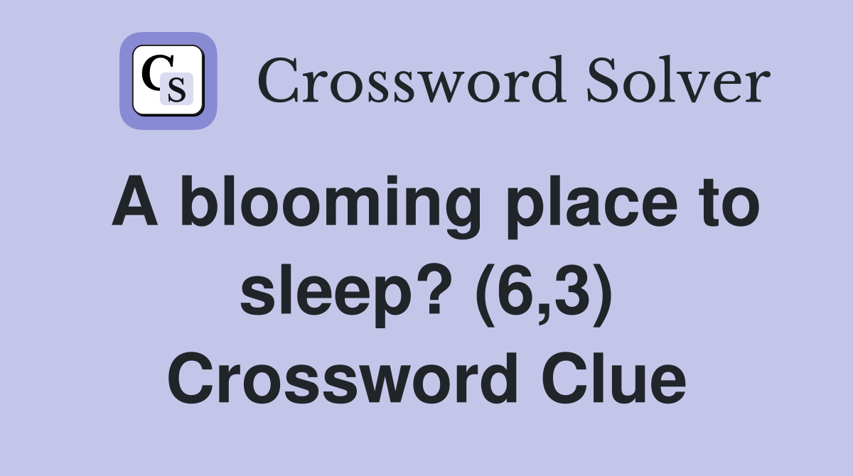 A blooming place to sleep? (6,3) Crossword Clue