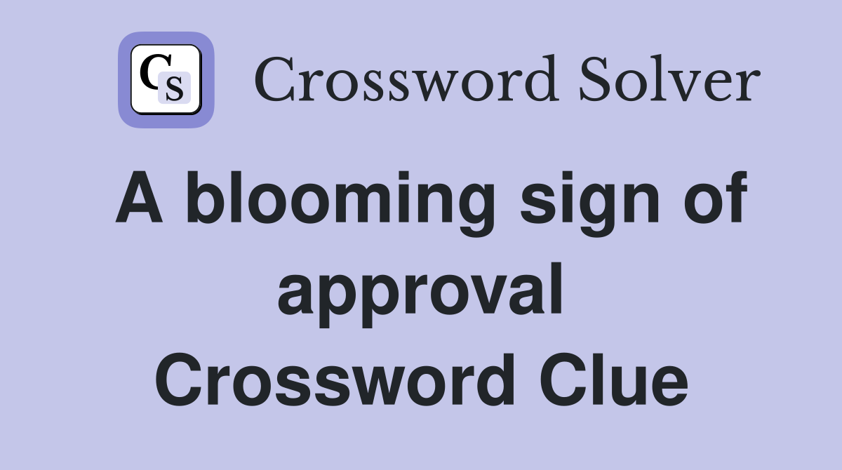 A blooming sign of approval Crossword Clue
