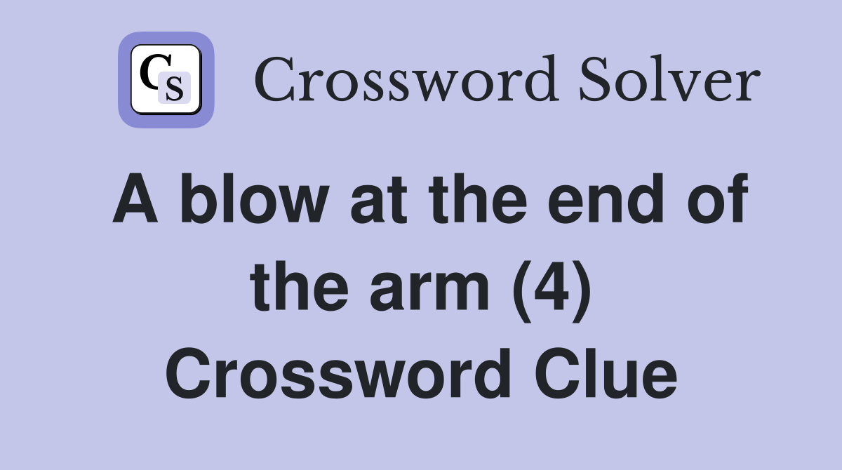 A blow at the end of the arm (4) Crossword Clue