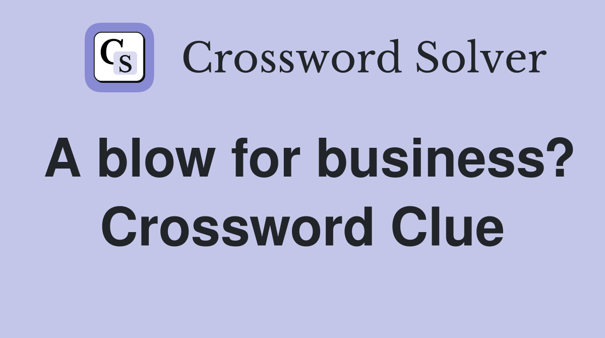 A blow for business? Crossword Clue