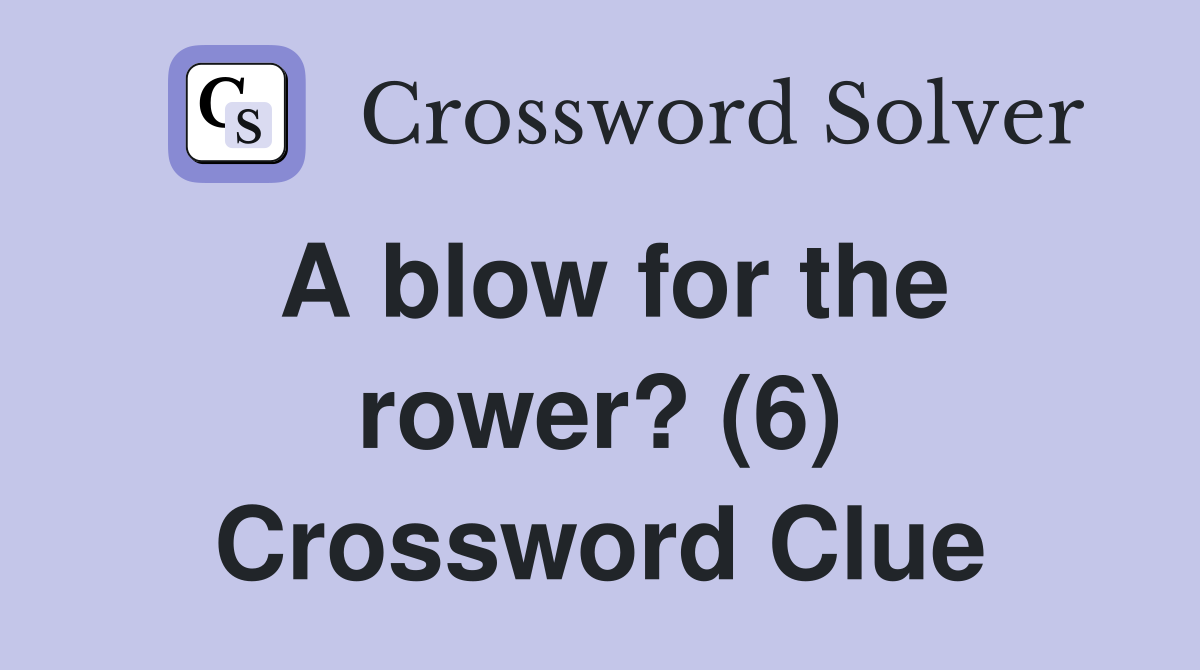 A blow for the rower? (6) Crossword Clue