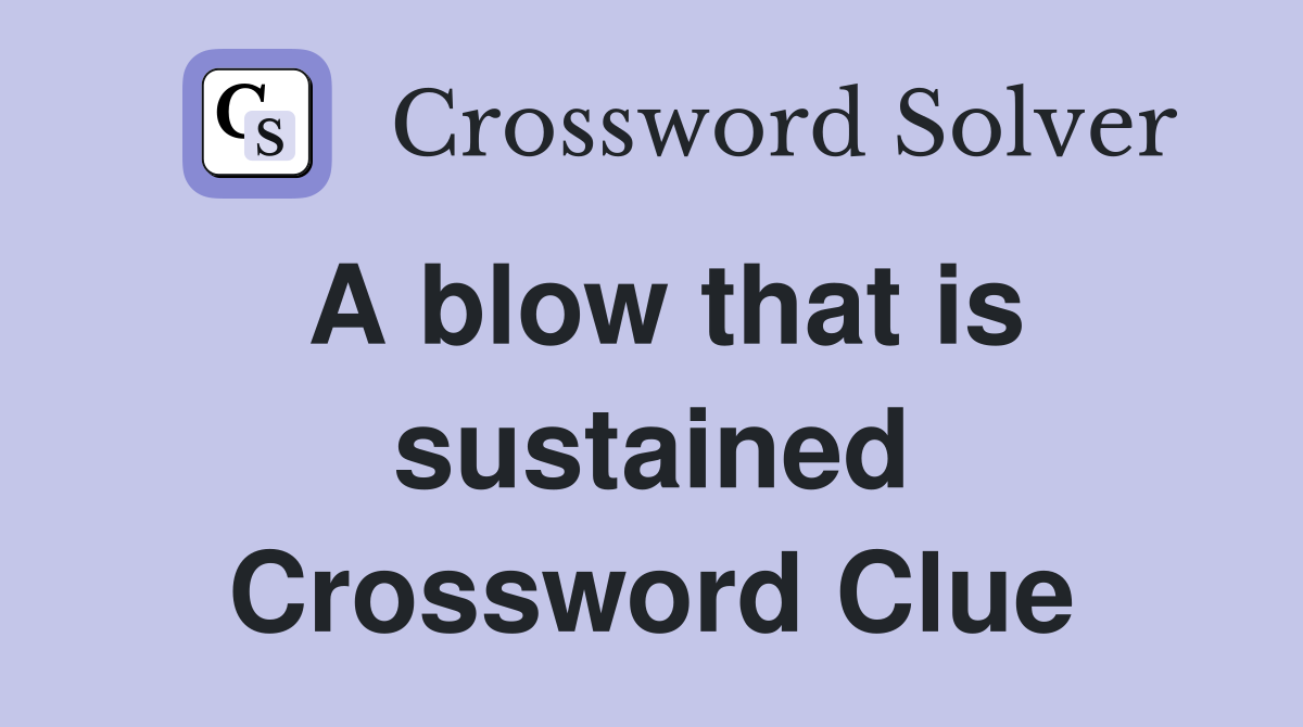 A blow that is sustained Crossword Clue