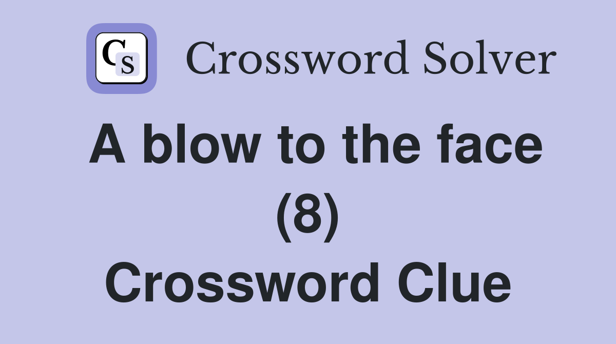 A blow to the face (8) Crossword Clue