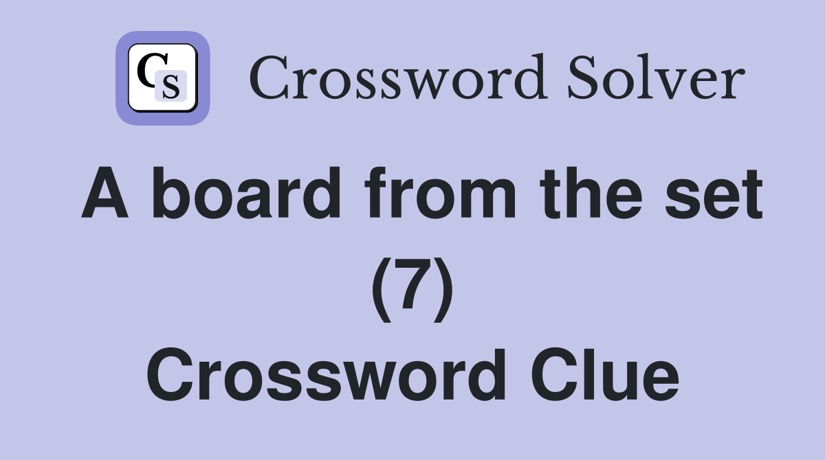 A board from the set (7) Crossword Clue