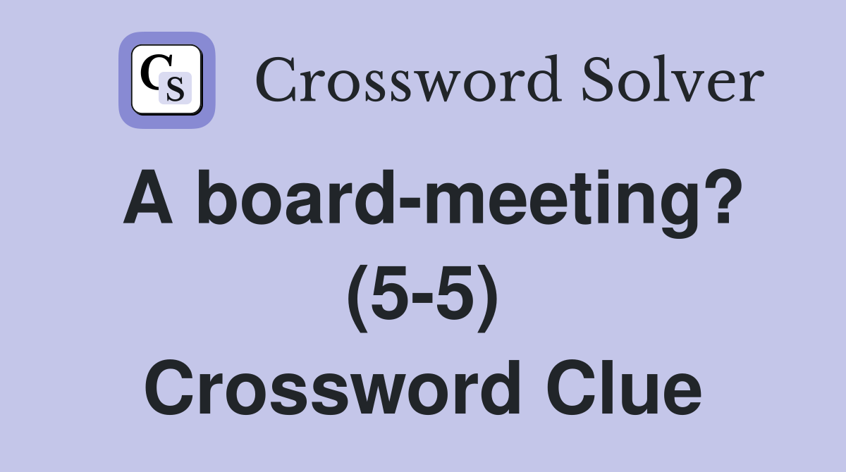 A board-meeting? (5-5) Crossword Clue