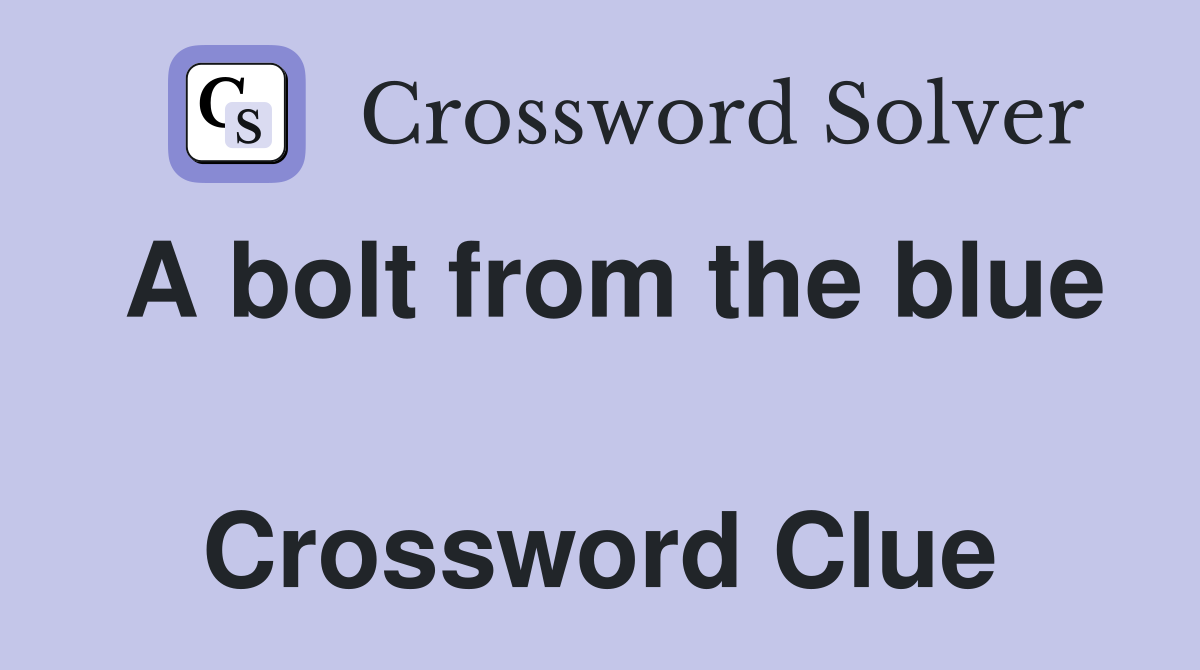 A bolt from the blue  Crossword Clue