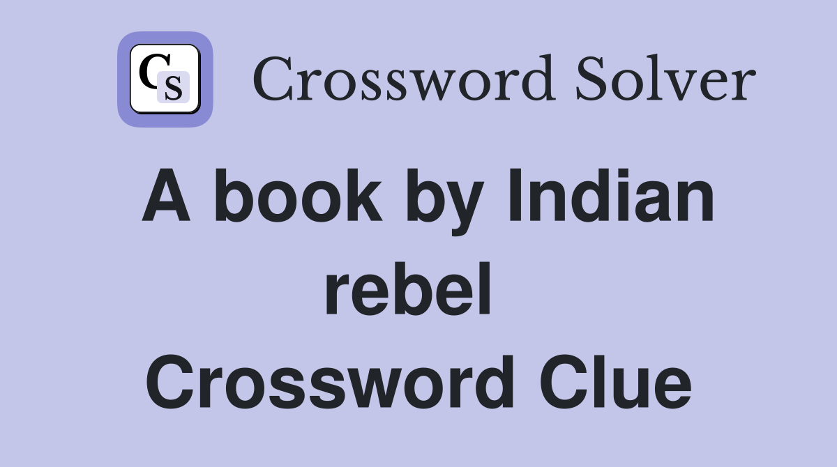 A book by Indian rebel  Crossword Clue