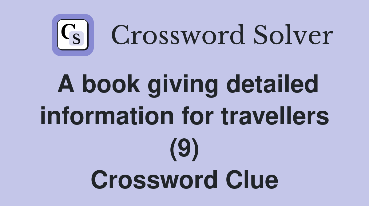 A book giving detailed information for travellers (9) Crossword Clue