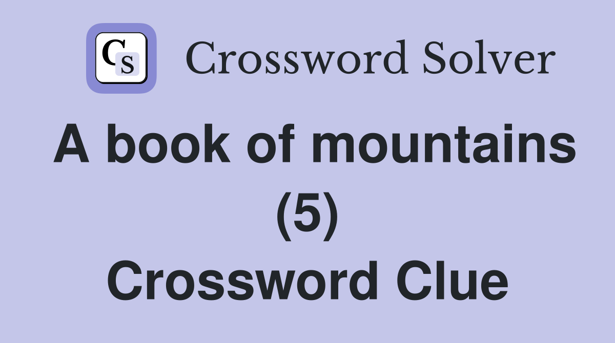 A book of mountains (5) Crossword Clue