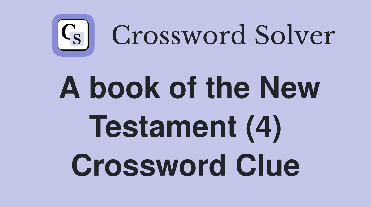 A book of the New Testament (4) Crossword Clue