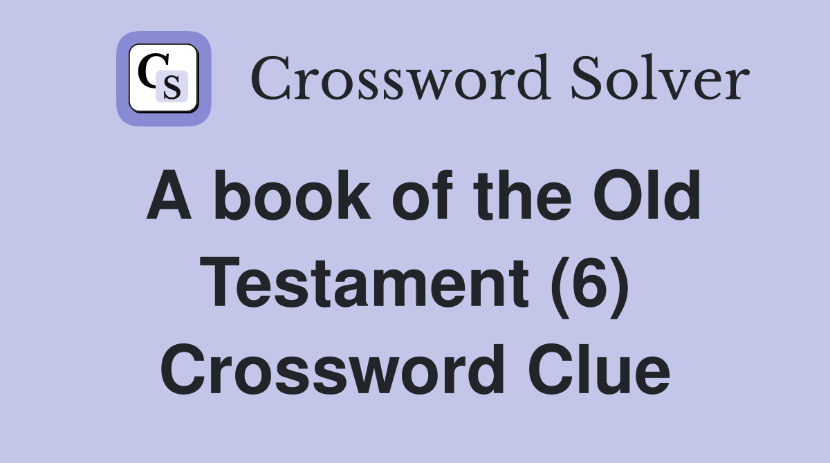 A book of the Old Testament (6) Crossword Clue