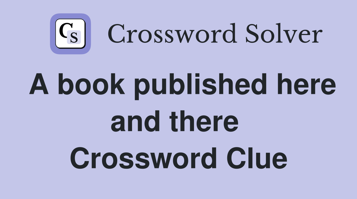 A book published here and there  Crossword Clue
