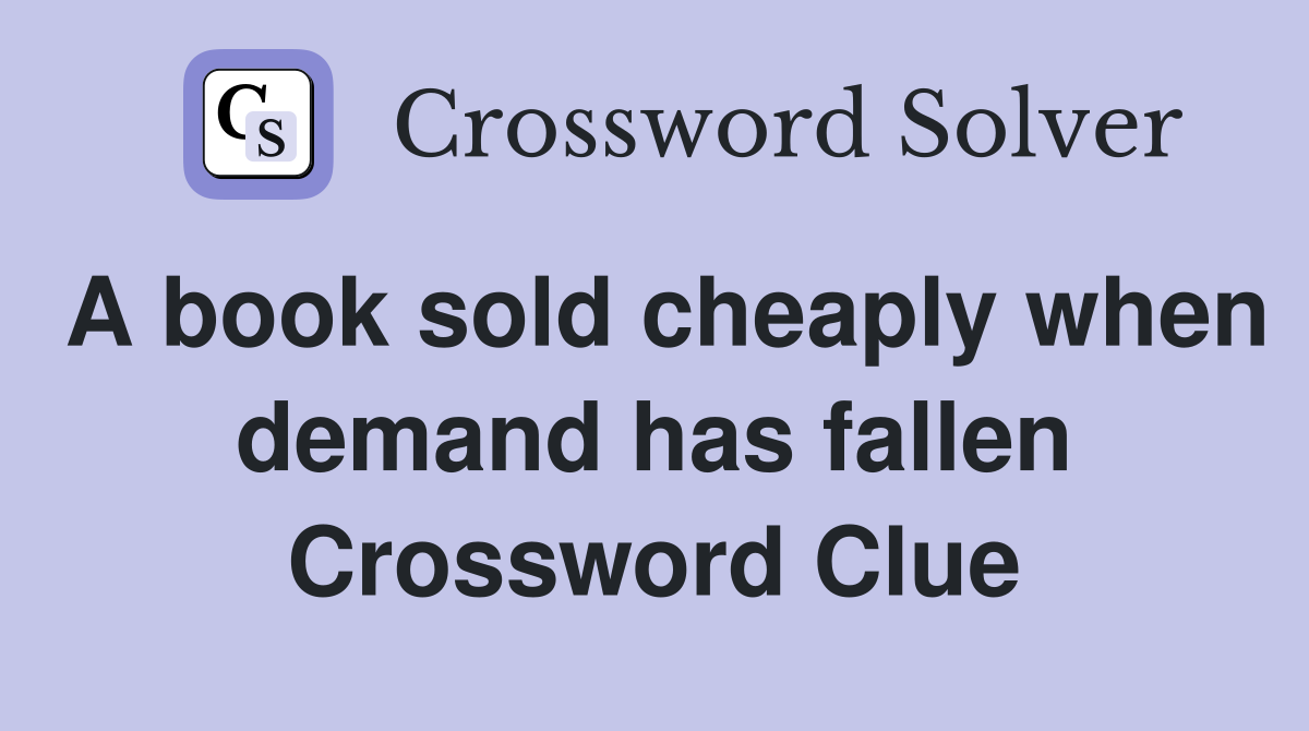 A book sold cheaply when demand has fallen Crossword Clue