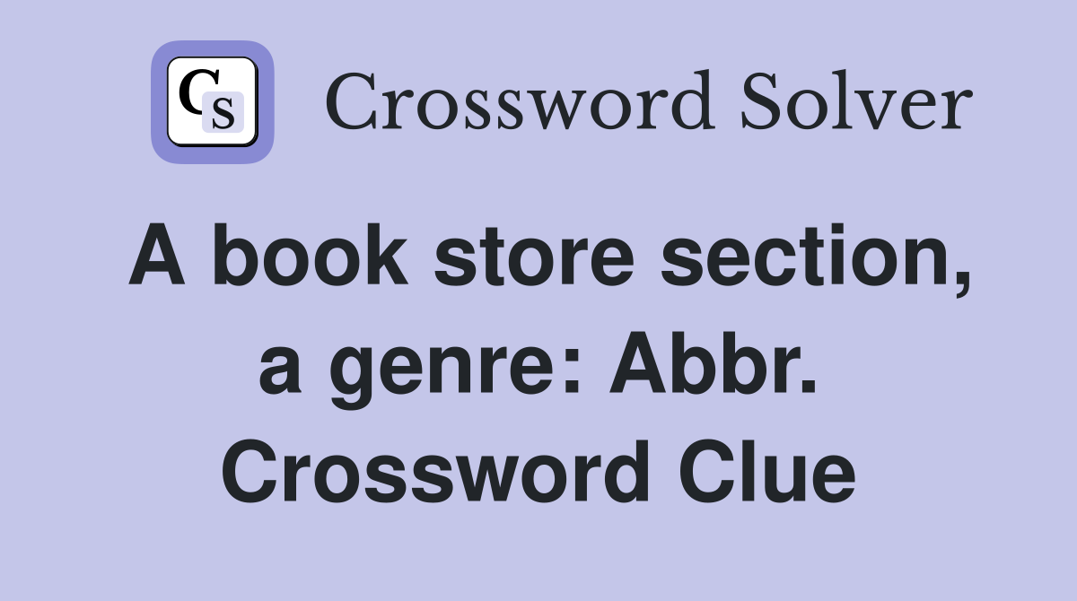 A book store section, a genre: Abbr. Crossword Clue