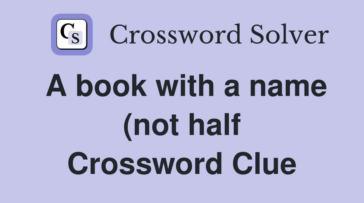 A book with a name (not half) for counters (5) Crossword Clue Answers A book with a name (not half) for counters (5) Crossword Clue Answers