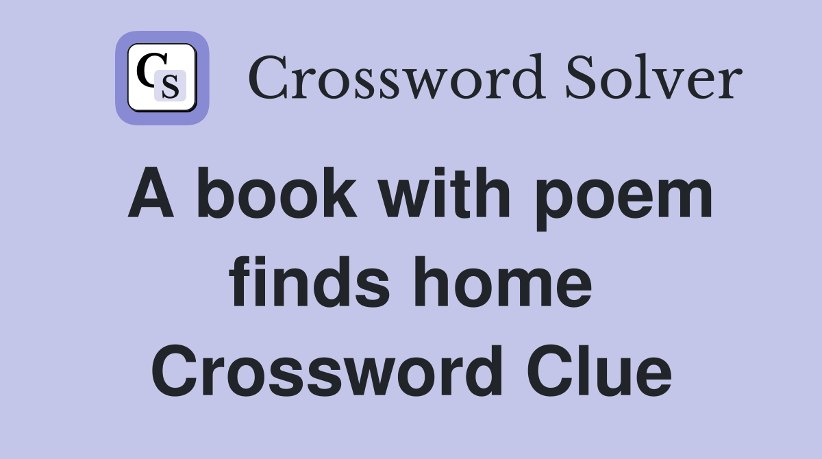 A book with poem finds home Crossword Clue