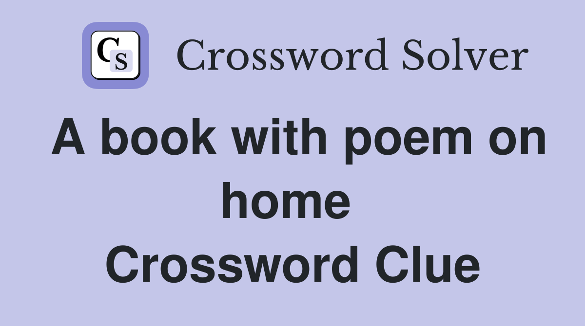 A book with poem on home  Crossword Clue