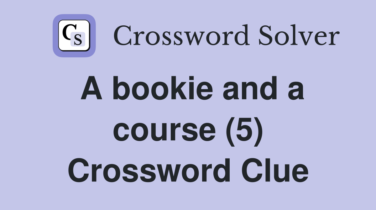 A bookie and a course (5) Crossword Clue