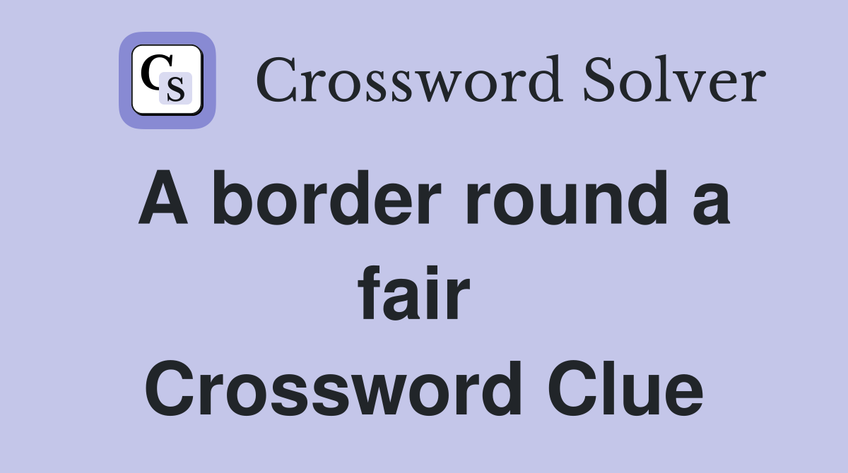 A border round a fair  Crossword Clue
