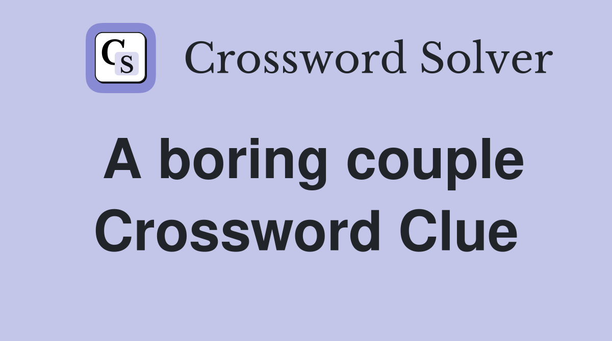 A boring couple Crossword Clue