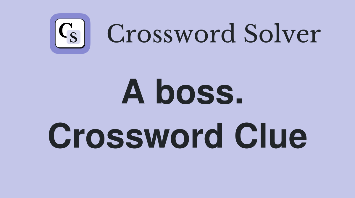 A boss. Crossword Clue