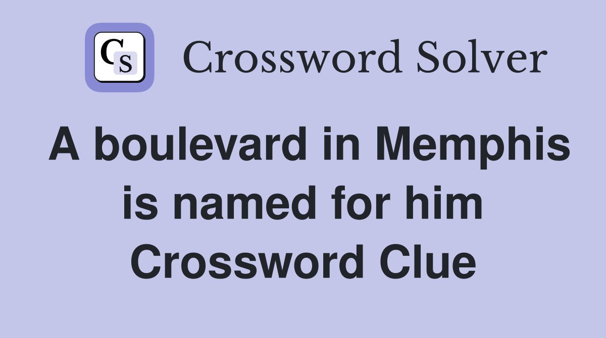A boulevard in Memphis is named for him Crossword Clue