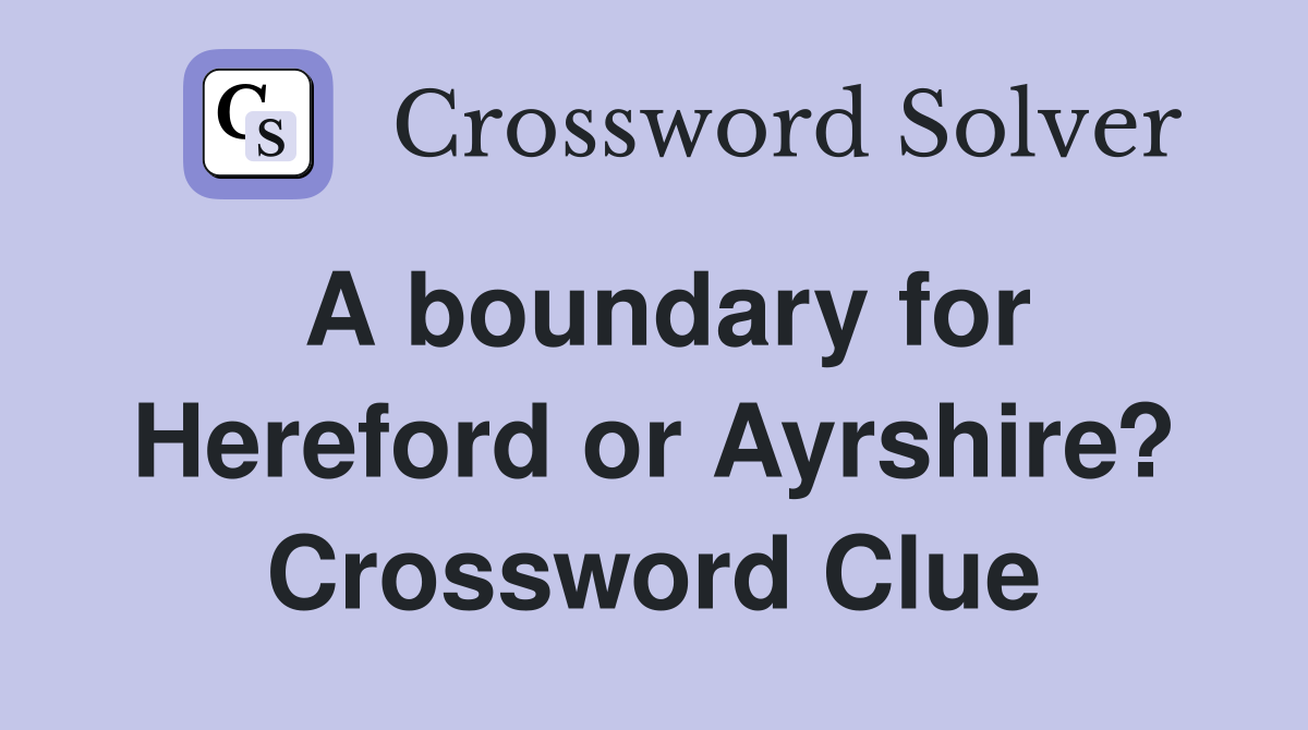 A boundary for Hereford or Ayrshire? Crossword Clue