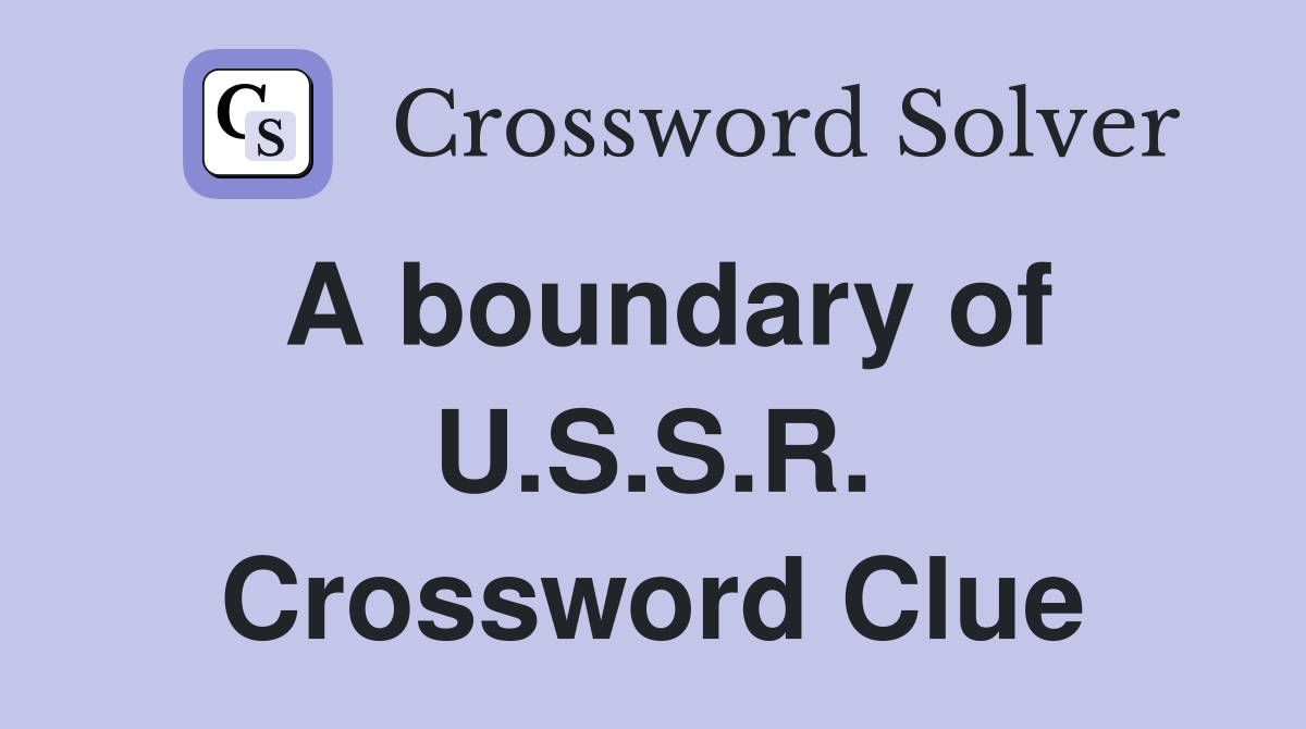 A boundary of U.S.S.R. Crossword Clue