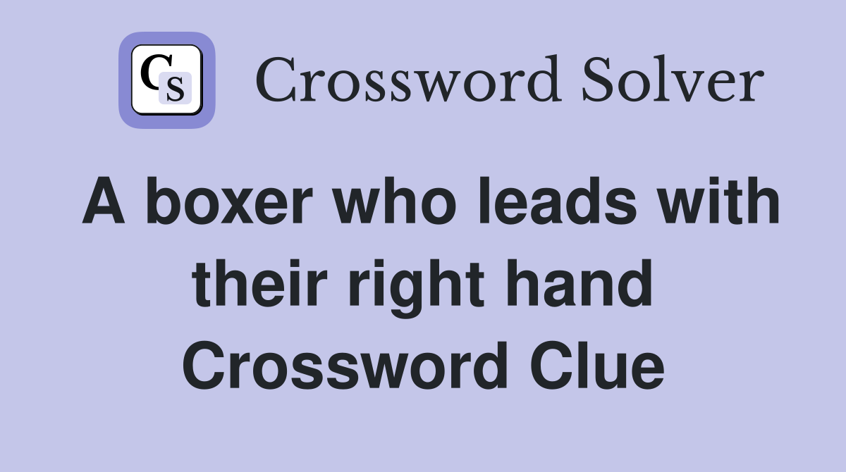 A boxer who leads with their right hand Crossword Clue