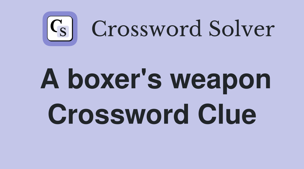 A boxer's weapon Crossword Clue