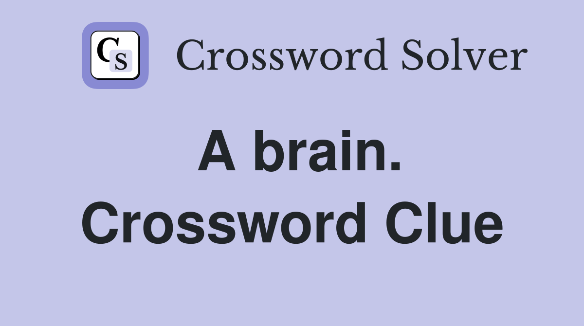 A brain. Crossword Clue