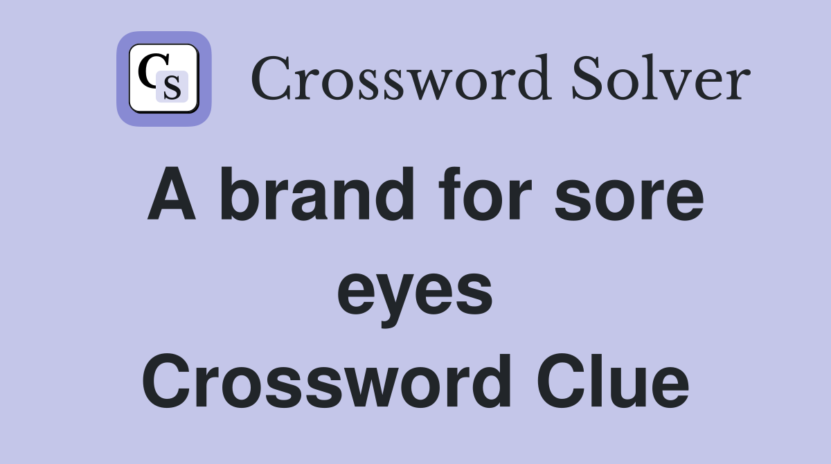 A brand for sore eyes Crossword Clue