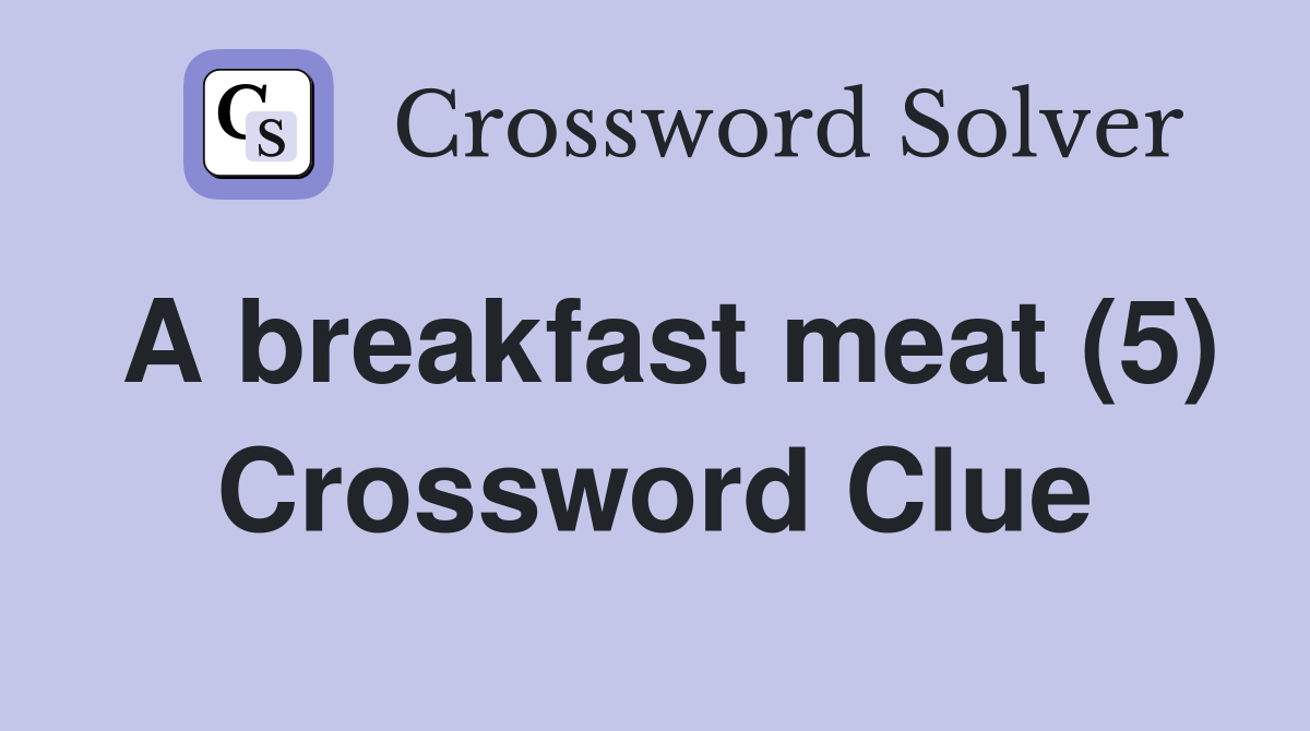 A breakfast meat (5) Crossword Clue