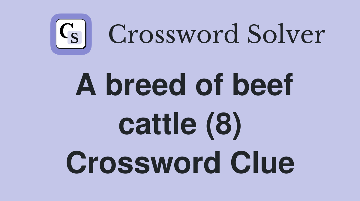 A breed of beef cattle (8) Crossword Clue