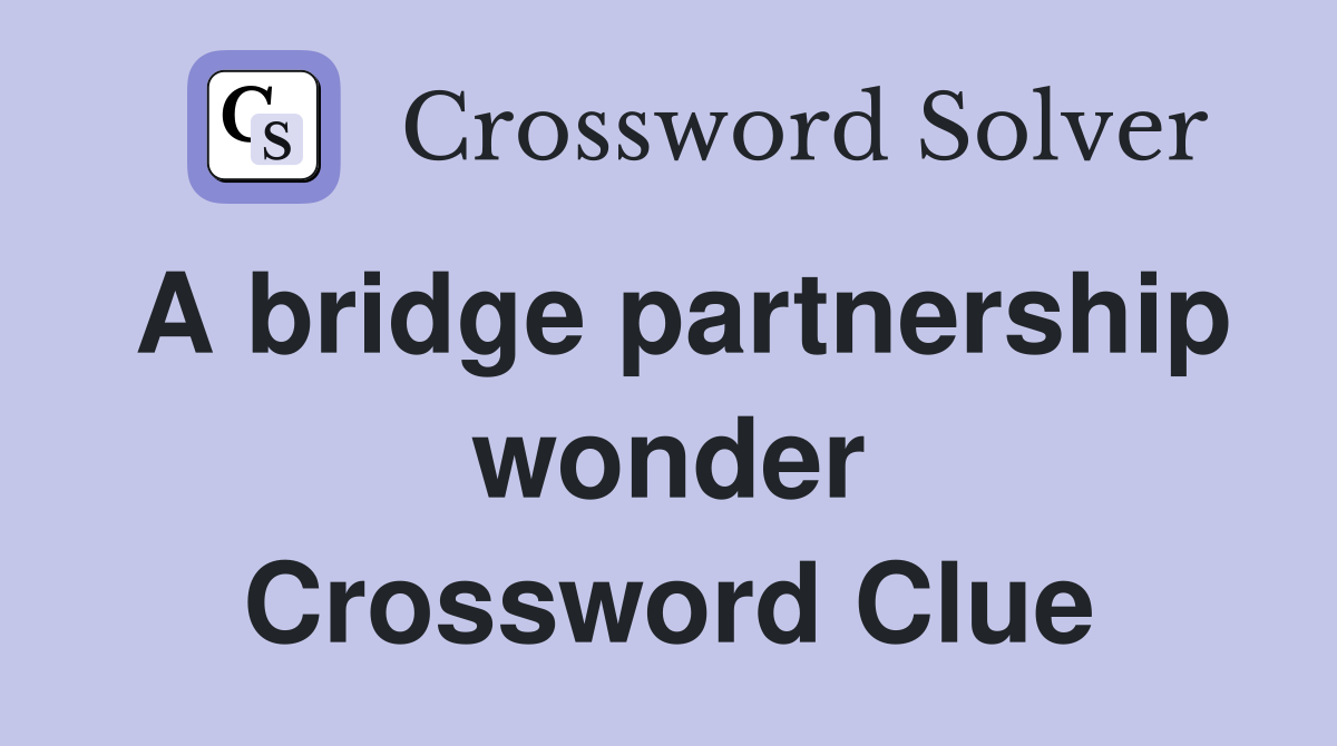 A bridge partnership wonder Crossword Clue