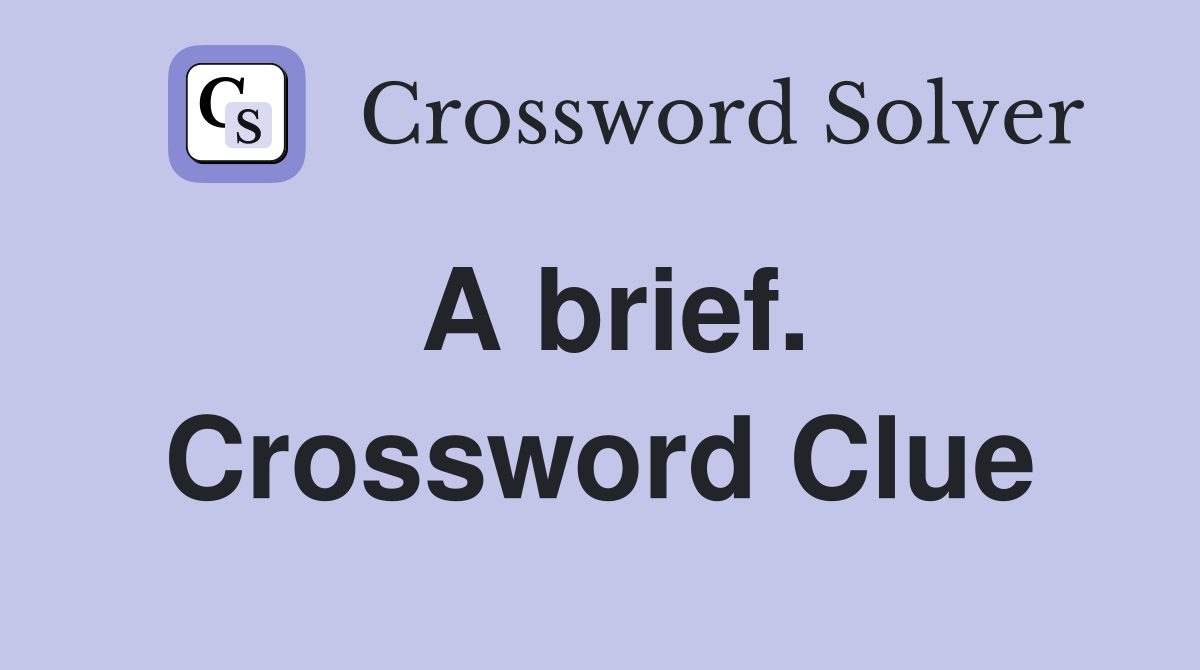 A brief. Crossword Clue