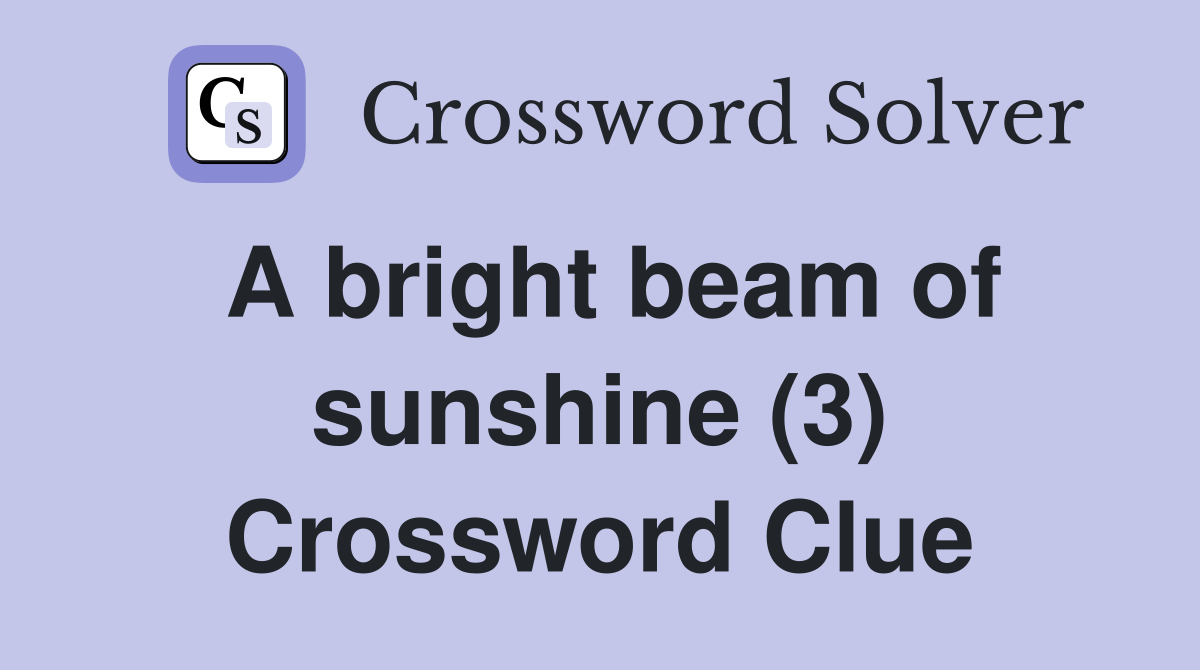 A bright beam of sunshine (3) Crossword Clue