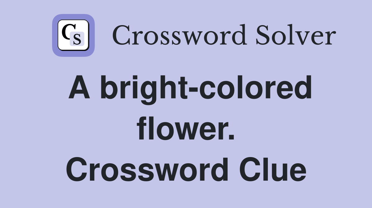 A Bright Colored Flower Crossword