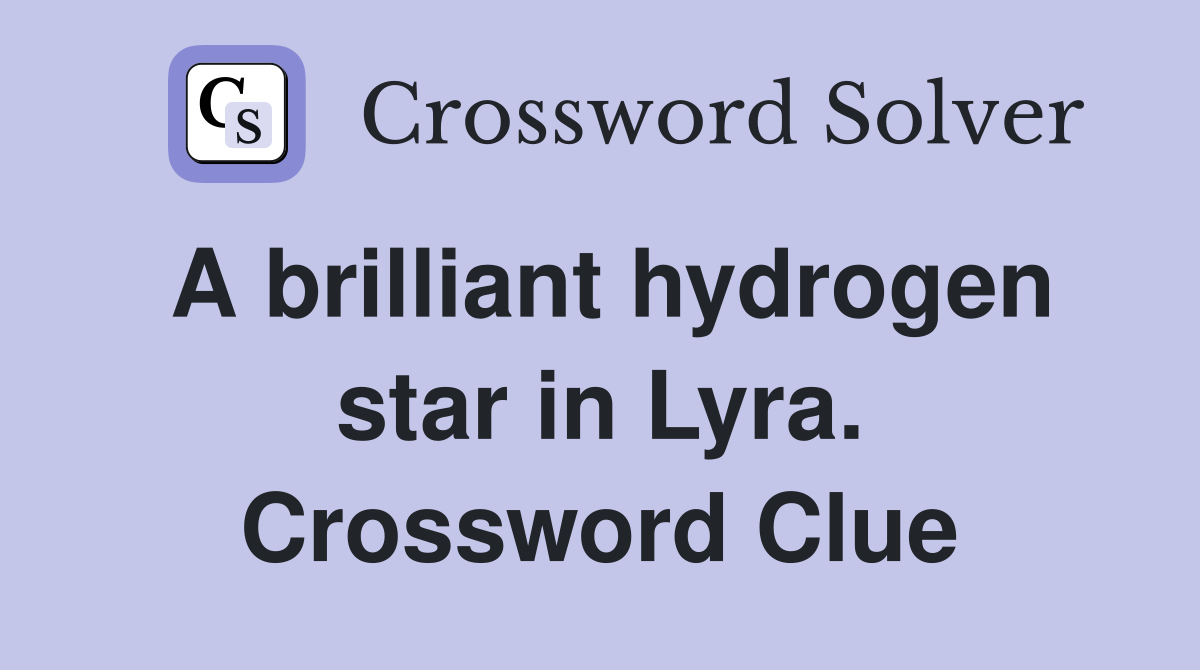 A brilliant hydrogen star in Lyra. Crossword Clue