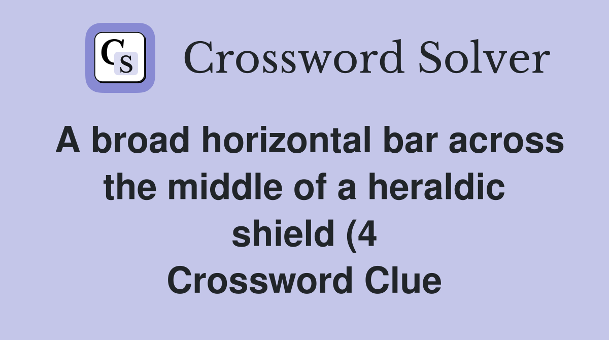 A broad horizontal bar across the middle of a heraldic shield (4 A broad horizontal bar across the middle of a heraldic shield (4