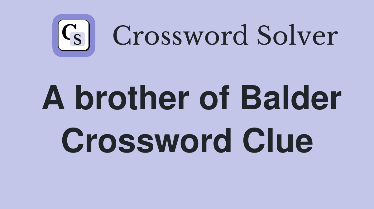 A brother of Balder Crossword Clue