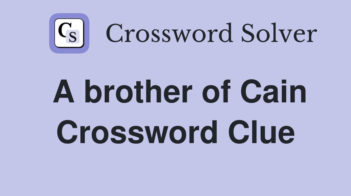 A brother of Cain Crossword Clue
