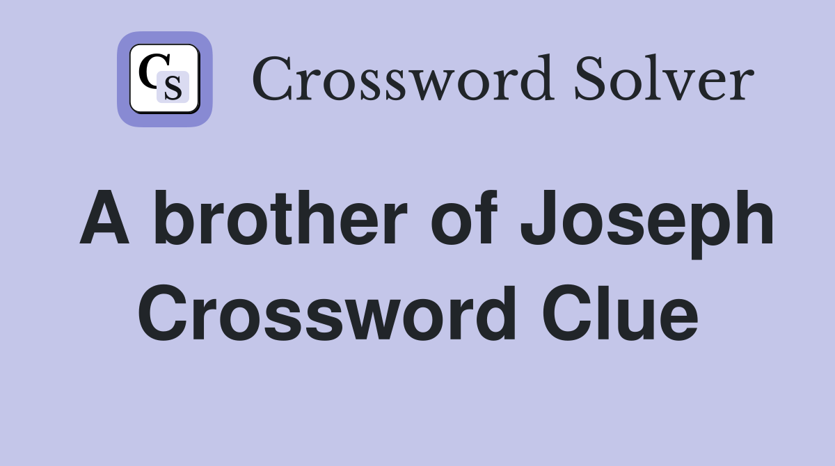A brother of Joseph Crossword Clue