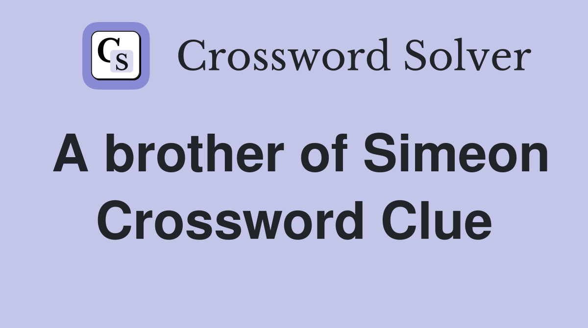 A brother of Simeon Crossword Clue