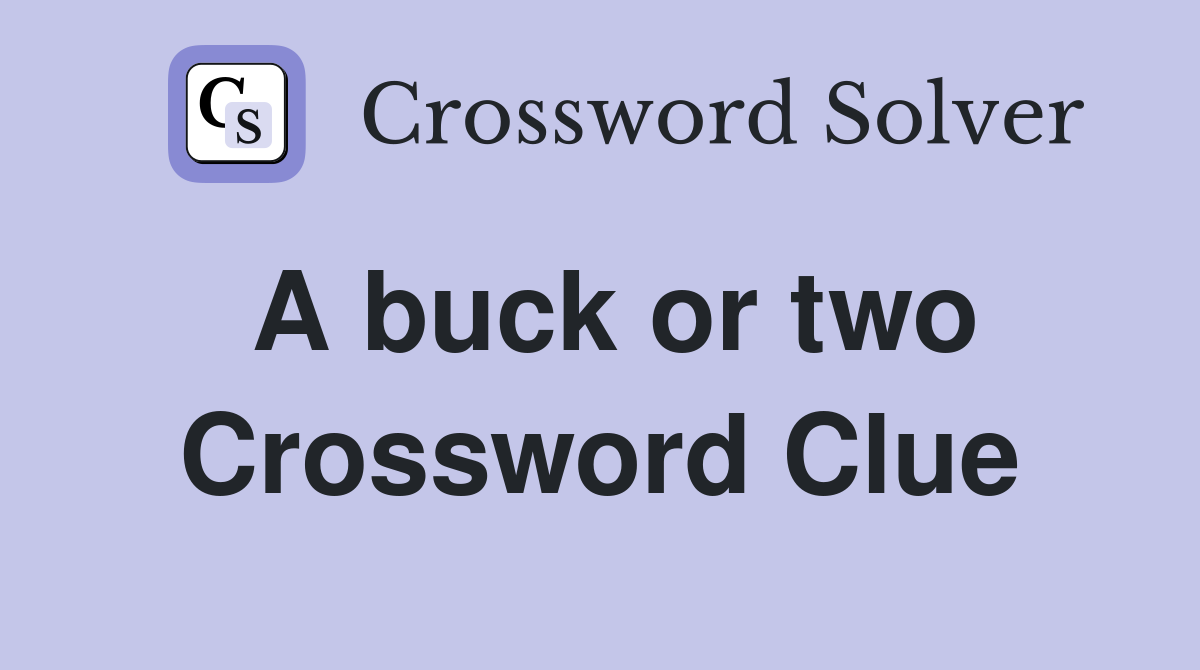 A buck or two Crossword Clue
