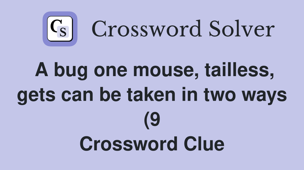 A bug one mouse tailless gets can be taken in two ways (9 A bug one mouse tailless gets can be taken in two ways (9