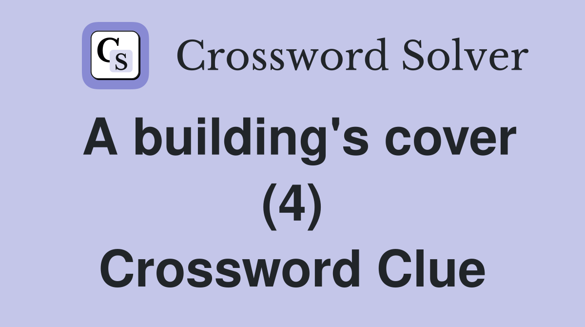 A building's cover (4) Crossword Clue
