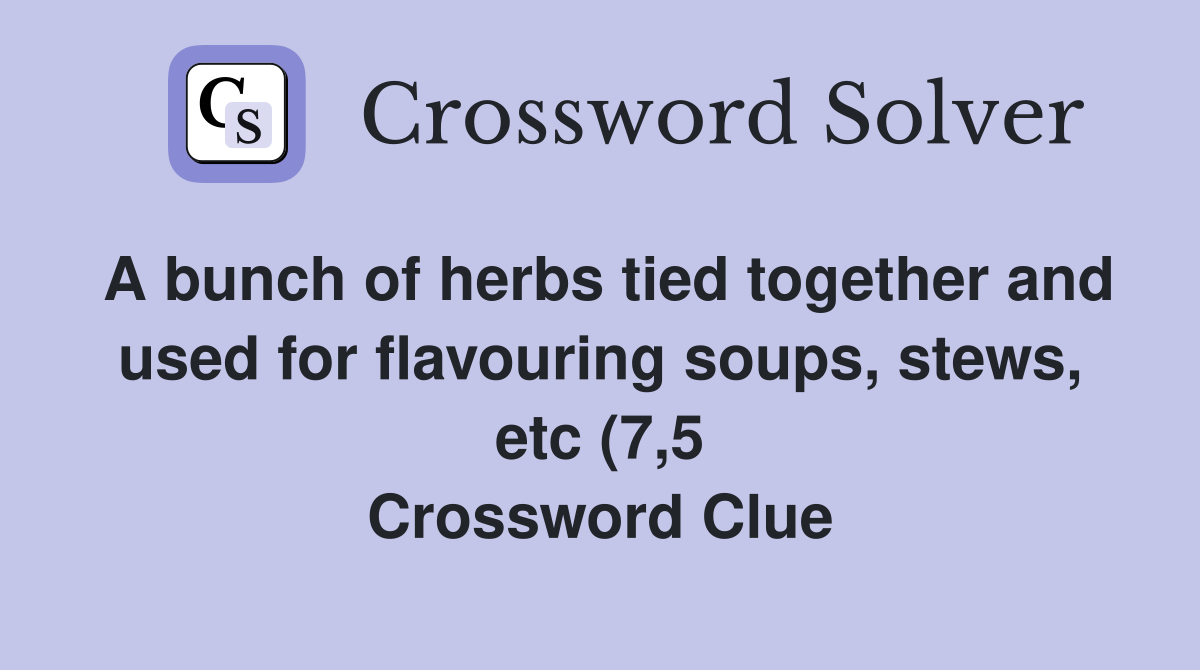 A bunch of herbs tied together and used for flavouring soups stews A bunch of herbs tied together and used for flavouring soups stews